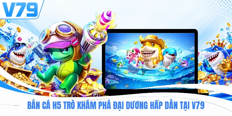 Bắn Cá H5