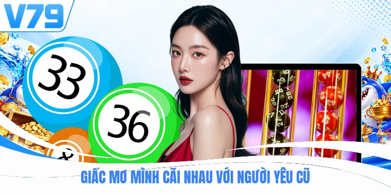 Giấc mơ mình cãi nhau với người yêu cũ