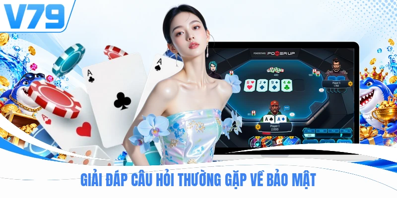 Giải đáp câu hỏi thường gặp về bảo mật
