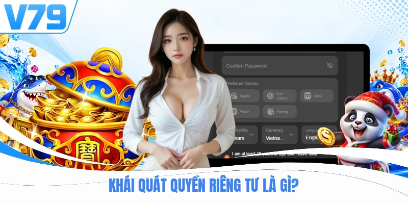 Khái quát quyền riêng tư là gì?