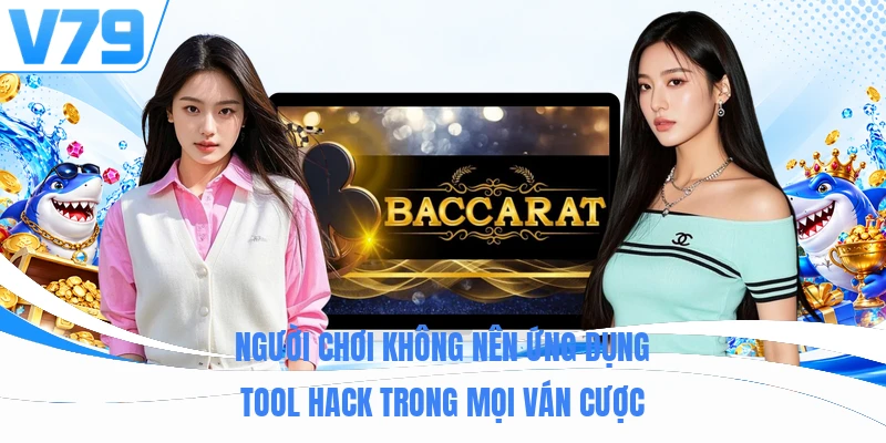 Người chơi không nên ứng dụng tool hack trong mọi ván cược