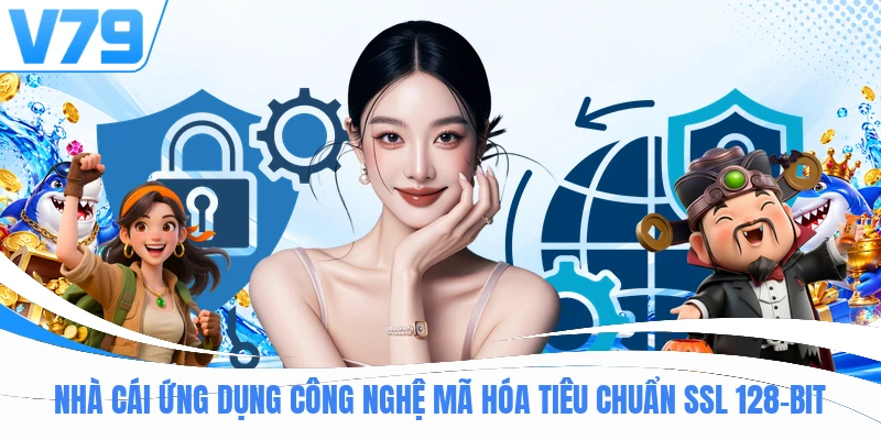 Nhà cái ứng dụng công nghệ mã hóa tiêu chuẩn SSL 128-bit