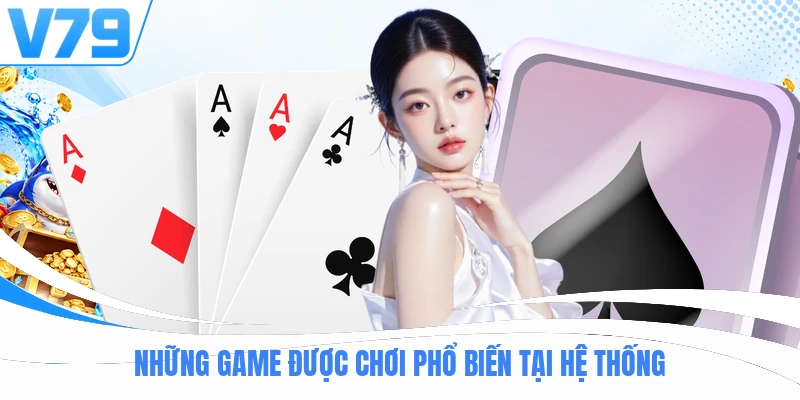 Những game được chơi phổ biến tại hệ thống