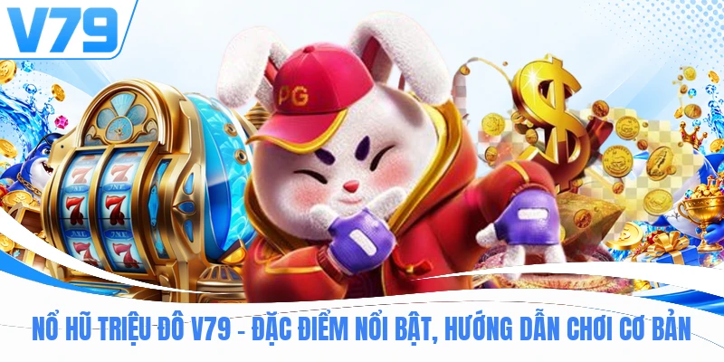 Nổ Hũ Triệu Đô V79