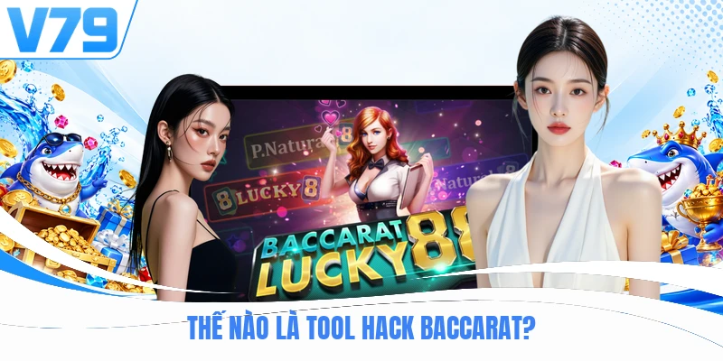 Thế nào là tool hack baccarat?