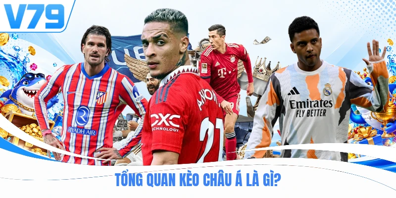 Tổng quan kèo châu Á là gì?